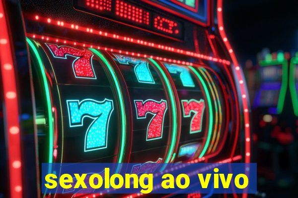 sexolong ao vivo